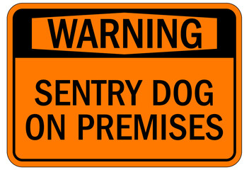 Guard dog warning sign sentry dog on premises