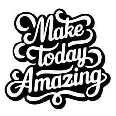 Cute lettering "Make today amazing"