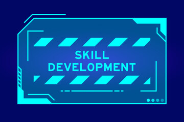 Blue color of futuristic hud banner that have word skill development on user interface screen on black background