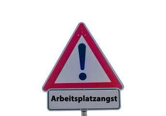 Arbeitsplatzangst Schild freigestellt