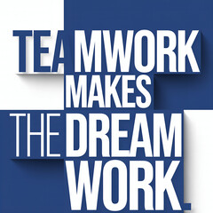 teamwork makes the dream work