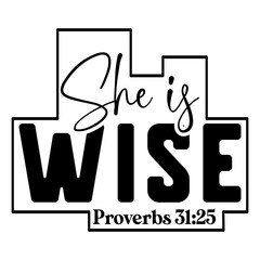 She Is wise Proverbs 31 25