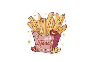 I speak French fries, Valentines Day Sublimation T Shirt Design 