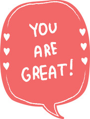 Hand Drawn Speech Bubble With You Are Great Lettering