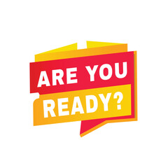 Are you ready banner vector badge or tag design announcement template. Promotion design on white background.