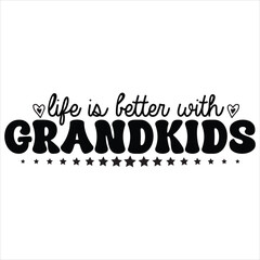 LIFE IS BETTER WITH GRANDKIDS   Super Grandma SVG T-Shirt Design