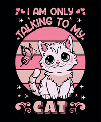 Adorable Cat Valentine's Day T-Shirt Design - 'I Am Only Talking to My Cat' with Pink and Cute Details