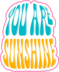 you are sunshine lettering retro sticker