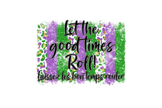 Let the good times Roll, Mardi Gras Sublimation T Shirt Design
