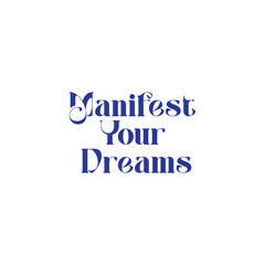 Manifest Your Dreams Typography isolated on White background