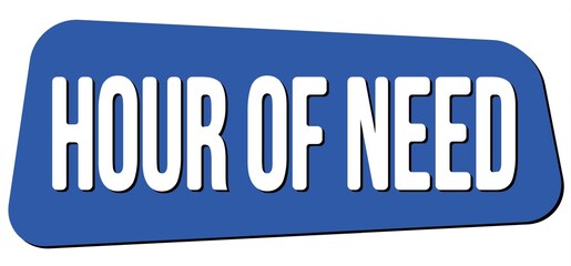HOUR OF NEED text on blue trapeze stamp sign.