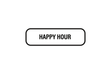 button web template,happy hour, Speech bubble, banner label

