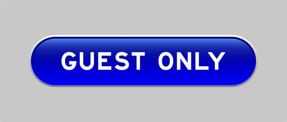 Blue color capsule shape button with word guest only on gray background