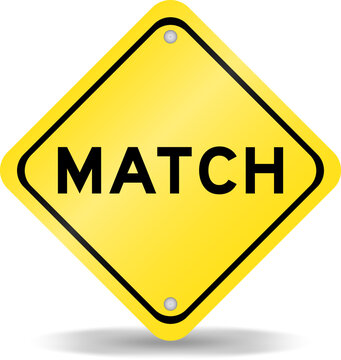 Yellow color transportation sign with word match on white background