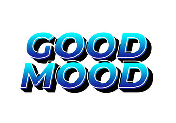 Good mood. Text effect in eye catching colors with 3D look