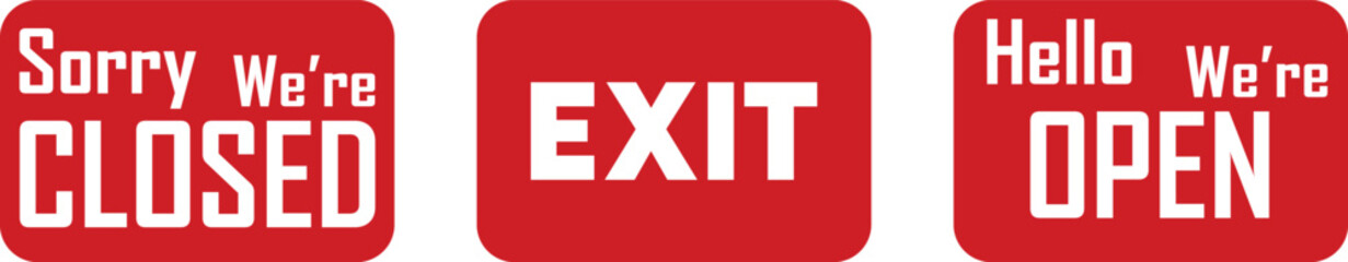 Red exit sign,Sorry, we're closed retail or store sign,Hello, we're Open retail or store sign Red vector illustration and white color word text.