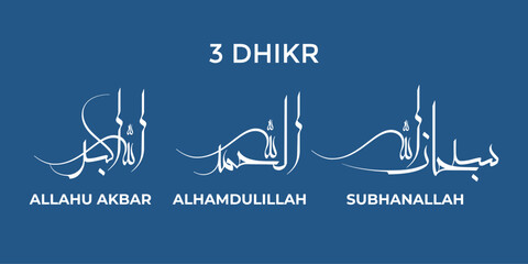 Three Dhikr : Tasbeeh, Tahmeed, Takbeer Arabic Calligraphy in Khat Moalla. Vector Illustration.