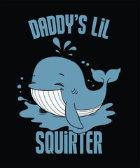 Cute whale Daddy's Lil' Squirter Offensive Adult Humor Graphic Design