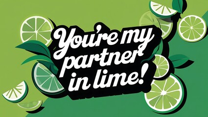 Lime Graphic Saying Youre My Partner In Lime