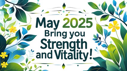 May Two Thousand Twenty Five Bring You Strength and Vitality