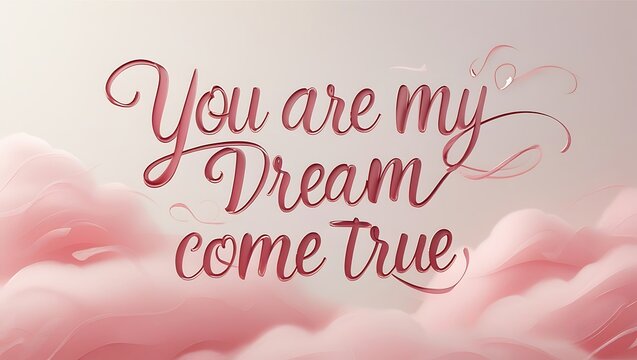 You Are My Dream Come True Romantic Message