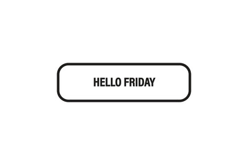 button web template,hello friday, Speech bubble, banner label

