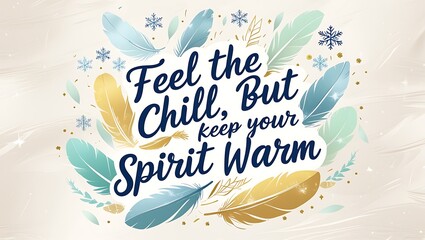 Feel the Chill But Keep Your Spirit Warm