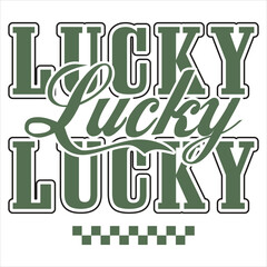 LUCKY  St.Patrick’s Day Funny Saying T-Shirt Design