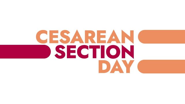 Cesarean Section Day colorful motion graphics seamless loopable text animation on white or black background great for celebrating awareness for c section cesarean section day