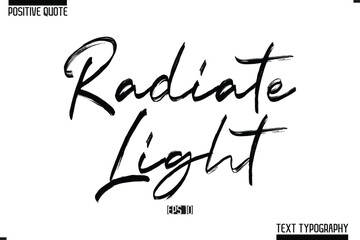 Obraz premium Radiate Light Positive-Inspirational Saying Typography Type Script