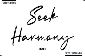 Positive-Inspirational Saying Typography Type Script Seek Harmony