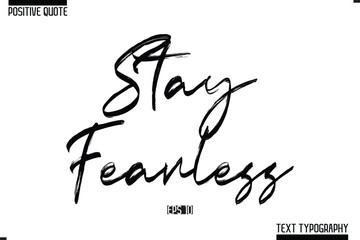 Stay Fearless Positive-Inspirational Saying Typography Type Script