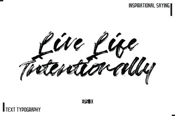 Hand Lettering, Handmade Vector Calligraphy Text Inspirational Trendy Quote Live Life Intentionally.