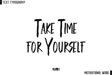 Inspirational Quote Typography Type Script Lettering Design  Take Time for Yourself.