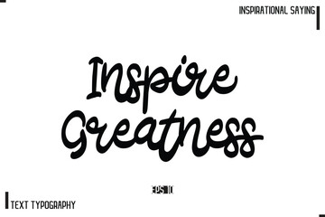 Motivational-Inspirational Lettering Illustration, Cursive Typography Text Inspire Greatness