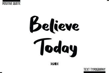 Vector Lettering Calligraphy Text Trendy Positive Quote Believe Today
