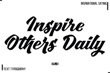 Hand Lettering, Handmade Vector Calligraphy Text Inspirational Trendy Quote Inspire Others Daily