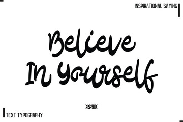 Motivational-Inspirational Lettering Illustration, Cursive Typography Text Believe In Yourself