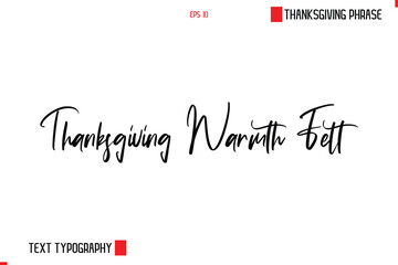 Thanksgiving Day Saying In Cursive Typography Text Thanksgiving Warmth Felt