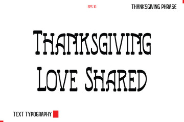 Thanksgiving Day Quote in Cursive Typography Thanksgiving Love Shared