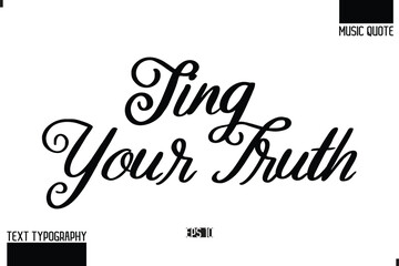 Music Quote Modern Typographic Vector Text Sing Your Truth