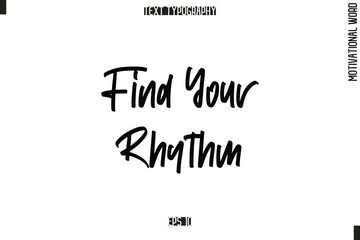 Motivational Quote Text Cursive Typography Find Your Rhythm.