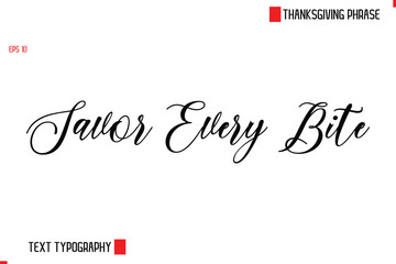 Modern Cursive Typography Text Of Thanksgiving Phrase Savor Every Bite