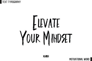Inspirational Quote Typography Type Script Lettering Design Elevate Your Mindset