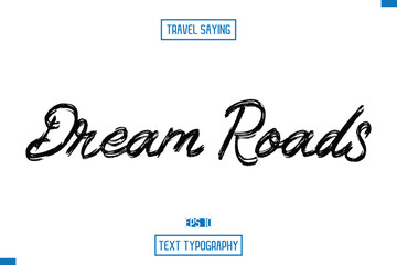 Travel Quote Typography Text Script Lettering Design Dream Roads.