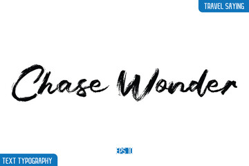 Travel Phrases Text Cursive Stylish Lettering Chase Wonder.