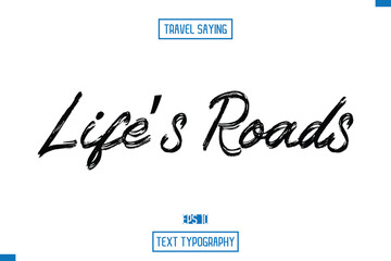 Travel Quote Typography Text Script Lettering Design Life’s Roads