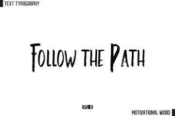 Inspirational Quote Typography Type Script Lettering Design Follow the Path