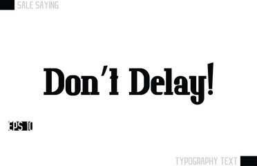 Typography Lettering Sale Design For Advertising Don’t Delay!.