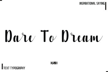 Motivational-Inspirational Saying Typography Typeface Dare To Dream